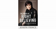 The Power of Right Believing: 7 Keys to Freedom from Fear, Guilt, and ...