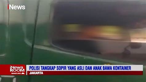 Bocah 12 Tahun Nekat Bawa Truk Kontainer Part 04 Inews Room 3004