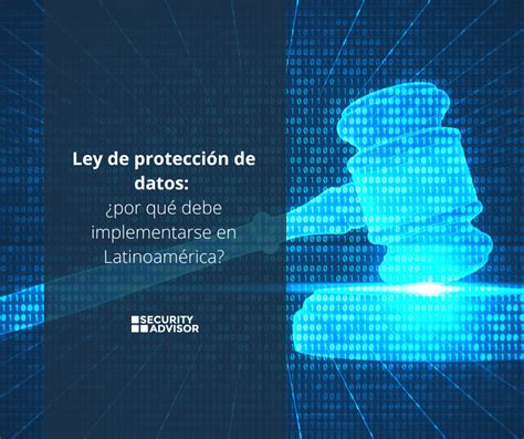 Ley De Protecci N De Datos Por Qu Debe Implementarse En