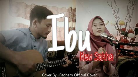 Ibu New Sakha Fadham Official Cover Youtube