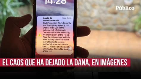 Las Impactantes Imágenes De La Dana A Su Paso Por España Youtube