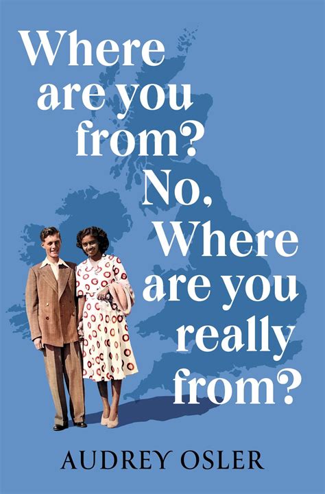 Where Are You From No Where Are You Really From By Audrey Osler