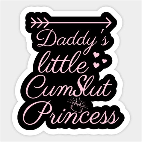 daddy`s little cum slut princess cum slut sticker teepublic