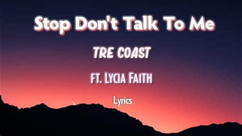 Tre Coast Stop Dont Talk To Me Lyrics Ft Lycia Faith Youtube