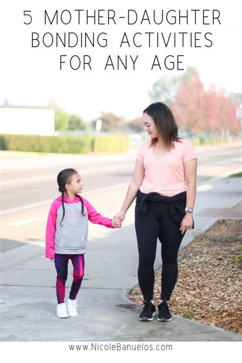 5 Mother Daughter Bonding Activities For Any Age Nicole Banuelos Mother Daughter Bonding