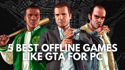 5 Best Offline Games Like Gta For Pc