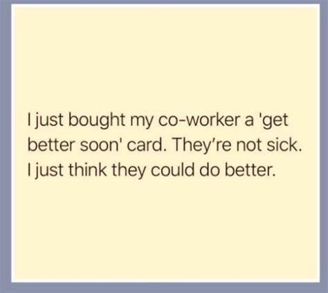Funny Co Worker Quote Work Quotes Funny Job Quotes Funny Coworker