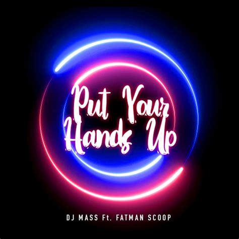 Put Your Hands Up Song And Lyrics By Dj Mass Fatman Scoop Spotify