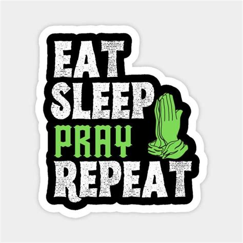 Eat Sleep Pray Repeat Prayer T Magnet Teepublic Prayer Ts