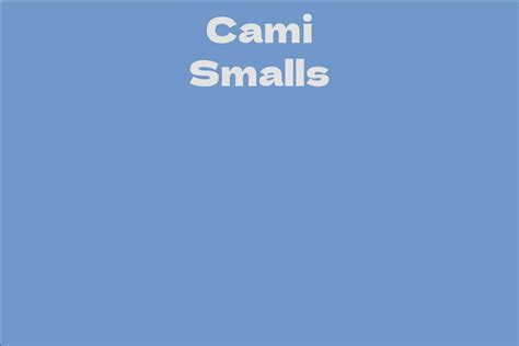 Cami Smalls Facts Bio Career Net Worth Aidwiki