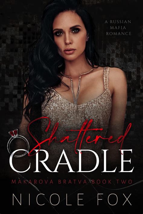 Shattered Cradle Makarova Bratva 2 By Nicole Fox Goodreads