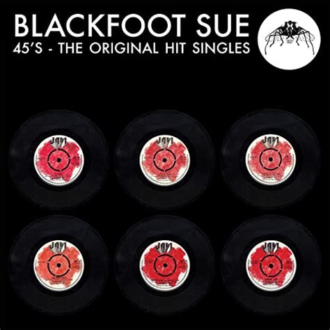 45s The Original Hit Singles By Blackfoot Sue On Amazon Music