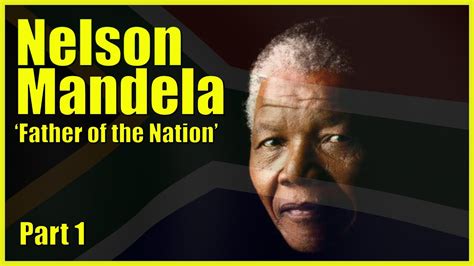 Nelson Mandela Father Of The Nation Part 1 Youtube