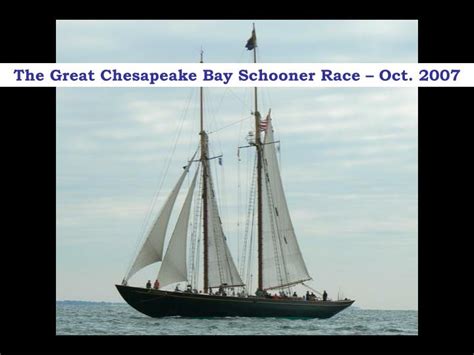 Ppt The Great Chesapeake Bay Schooner Race Oct 2007 Powerpoint