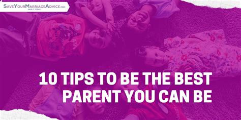 How To Be A Fantastic Parent 10 Tips To Be The Best Parent You Can Be