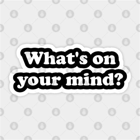 Whats On Your Mind Whats On Your Mind Sticker Teepublic