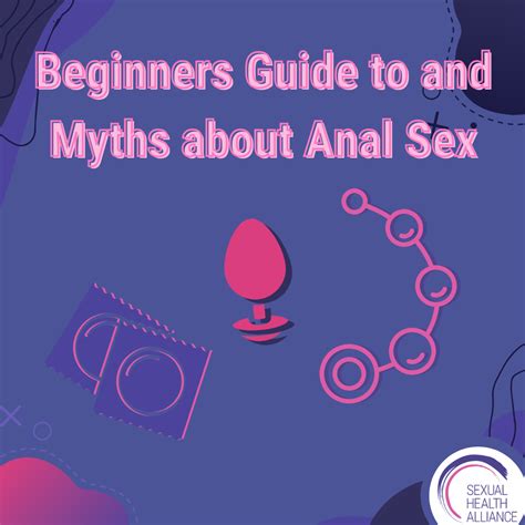 Beginners Guide To And Myths About Anal Sex Sexual Health Alliance