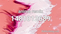 anime remix Roblox ID - Roblox music codes