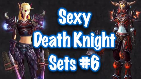 Jessiehealz 10 Sxc Death Knight Transmog Sets 6 World Of Warcraft Youtube