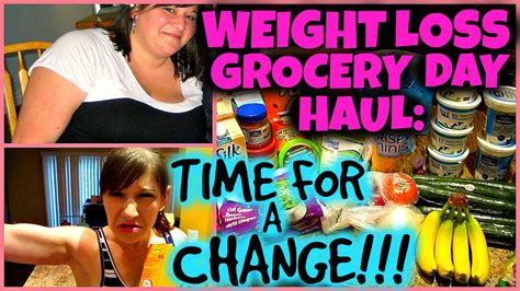 Weight Loss Grocery Day Haul Time For A Change Youtube