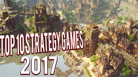 Top 10 Strategy Games Of 2017 Rts Simulation City Building Base