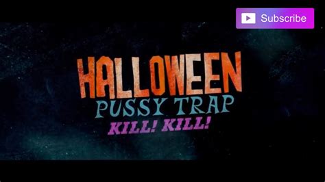 Halloween Pussy Trap Kill Kill 2017 Trailer