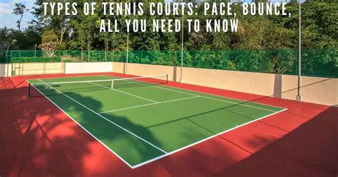 Types Of Tennis Courts Pace Bounce All You Need To Know Racket