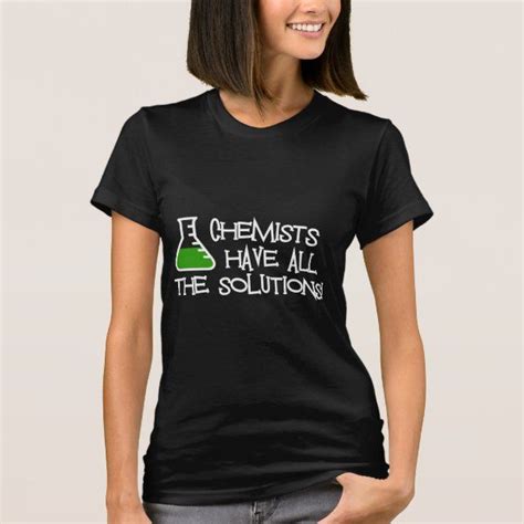 Chemists Have All The Solutions T Shirt Zazzle T Shirts For Women Shirts Women
