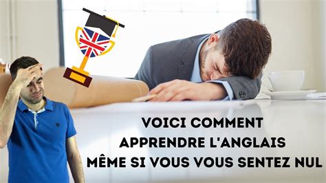 Voici Comment Apprendre L Anglais M Me Si Vous Vous Sentez Nul Le