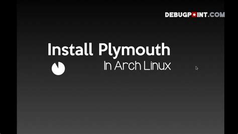 How To Install Animated Plymouth In Arch Linux
