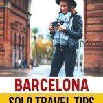 Tips For Travelling Alone In Barcelona Why Visit Barcelona