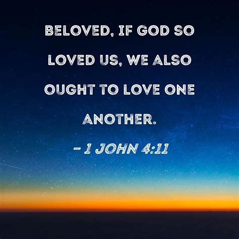 1 John 411 Beloved If God So Loved Us We Also Ought To Love One Another