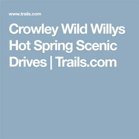 Crowley Wild Willys Hot Spring Scenic Drives Scenic