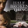 Half Broken Things - Rotten Tomatoes