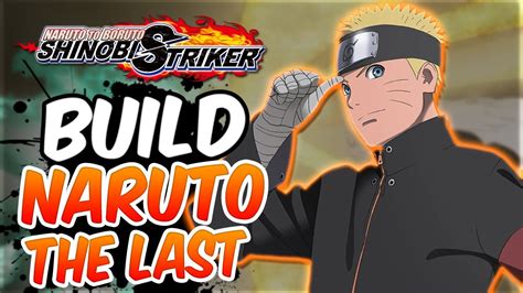 Naruto To Boruto Shinobi Striker Build Naruto The Last Fr Youtube