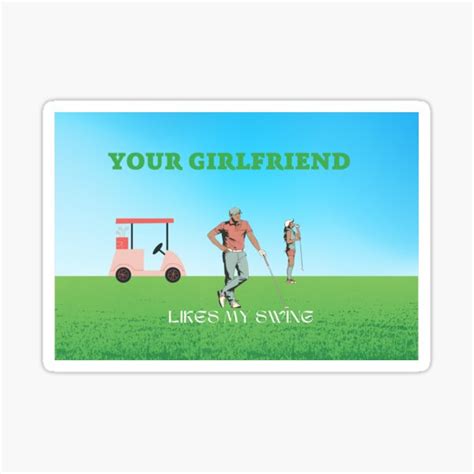 your girlfriend likes my swing sticker for sale by jijidesigne redbubble