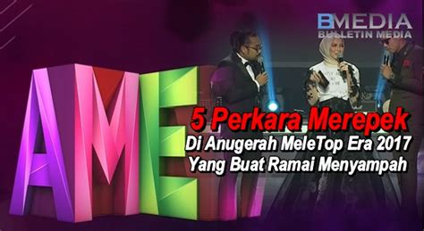 Malam kemuncak anugerah meletop era (ame 2017) akan disiarkan secara langsung dari stadium malawati shah alam pada hari ahad, 23 april 2017, 9.00 malam melalui saluran astro ria (104) dan ria hd (123). 5 Perkara Merepek Di Anugerah MeleTop Era 2017 Yang Buat ...
