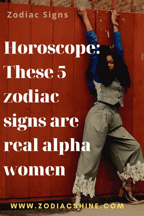 Horoscope These 5 Zodiac Signs Are Real Alpha Women Zodiac Shine