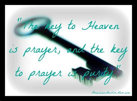 The Key To Heaven Is Prayer And The Key To Prayer