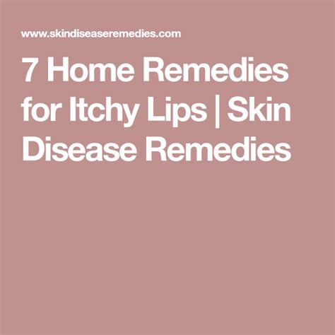 7 Home Remedies For Itchy Lips Skin Disease Remedies Skin Diseases