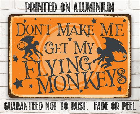 Tin Dont Make Me Get My Flying Monkeys Metal 8x1212x18indooroutdoor