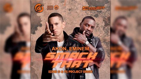 Akon Feat Eminem Smack That Eddie G And Ps Project Radio Remix Youtube