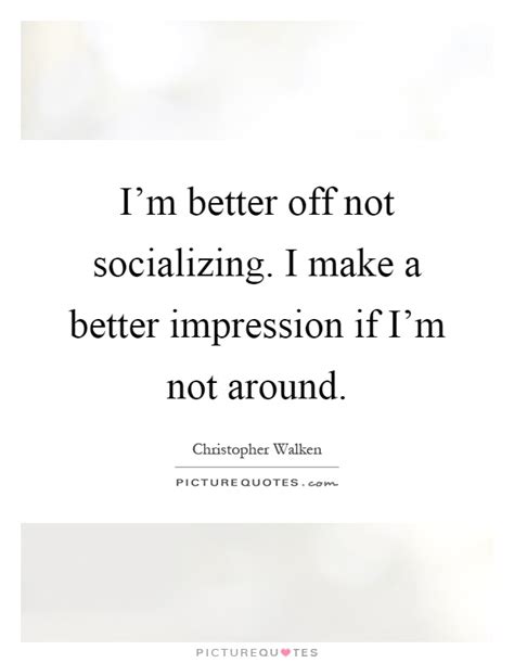 Socializing Quotes And Sayings Socializing Picture Quotes