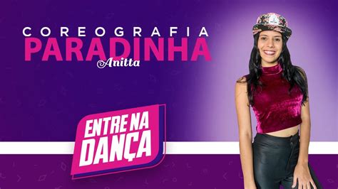Paradinha Anitta Coreografia Entre Na Dança Youtube