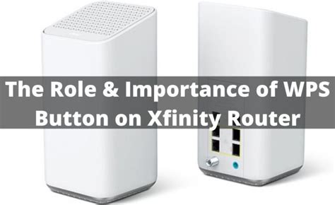 What Is The Role And Importance Of Wps Button On Xfinity Router
