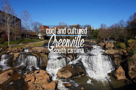 Cool And Cultured What To Do When You Visit Greenville South Carolina South Carolina