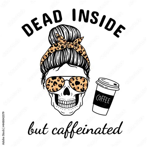 Dead Inside But Caffeinated Halloween Mom Female Skull With Aviator Glasses Bandana And