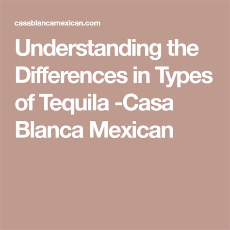 Understanding The Differences In Types Of Tequila Casa Blanca Mexican