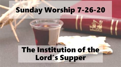 Sunday Worship 7 26 20 The Institution Of The Lords Supper Youtube