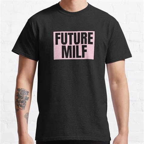 Future Milf T Shirts Redbubble
